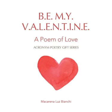 Be My Valentine: A Poem of Love