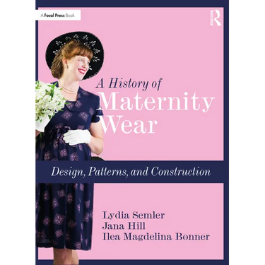 A History of Maternity Wear: Design, Patterns, and Construction