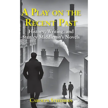 A play on the recent past: History, writing, and Stanley Middleton's novels