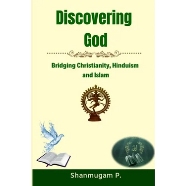 Discovering God: Bridging Christianity, Hinduism and Islam