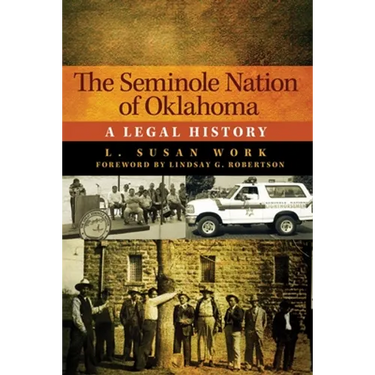 The Seminole Nation of Oklahoma: A Legal History Volume 4