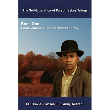 The Self-Liberation of Parson Sykes: Enslavement in Southampton County, Virginia