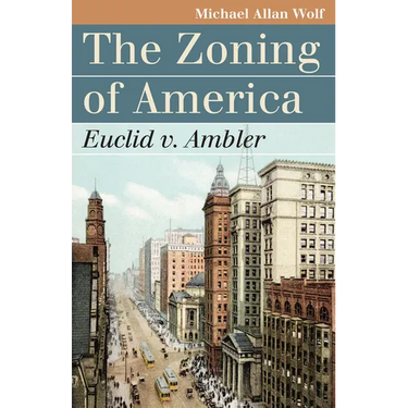 The Zoning of America: Euclid V. Ambler