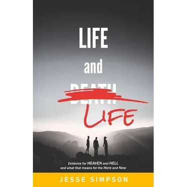 Life and Life: Evidence for Heaven and Hell and what that means for the Here and Now