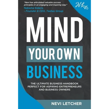 Mind Your Own Business: The ultimate business handbook perfect for aspiring entrepreneurs and business owners