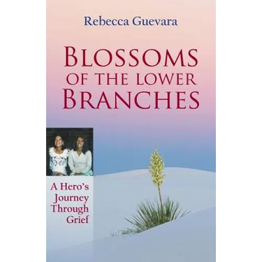 Blossoms of the Lower Branches, a Hero's Journey Through Grief