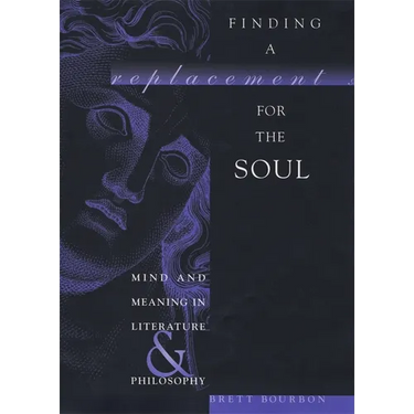 Finding a Replacement for the Soul: Mind and Meaning in Literature and Philosophy