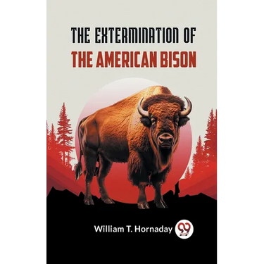The Extermination Of The American Bison