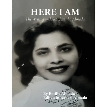 Here I Am: The Writing and Art of Emilia Almada