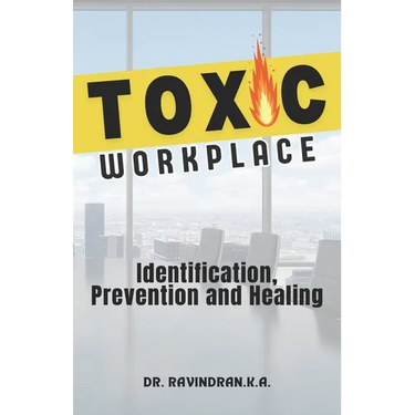 Toxic Workplace: Identification, Prevention and Healing
