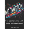 MotivAction: Get comfortable with being uncomfortable