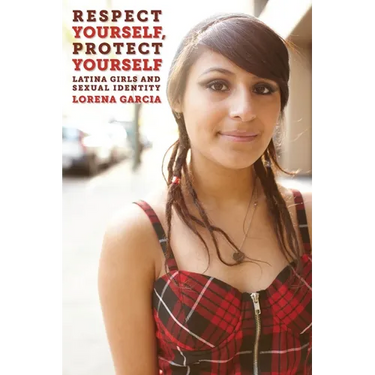 Respect Yourself, Protect Yourself: Latina Girls and Sexual Identity