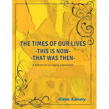 The Times of our Lives - This is Now - That was Then: Written especially for Seniors