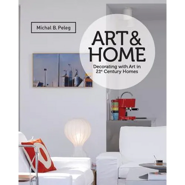 Art&Home: Decorating with Art in 21st Century Homes