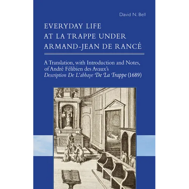 Everyday Life at La Trappe Under Armand-Jean de Rancé: Volume 274