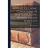 A Study Of Living Conditions Of Self-supporting Women In New York City