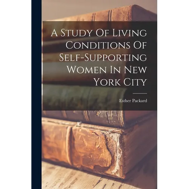 A Study Of Living Conditions Of Self-supporting Women In New York City
