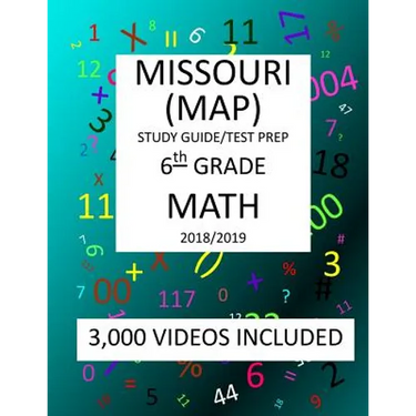 6th Grade MISSOURI MAP, 2019 MATH, Test Prep: 6th Grade MISSOURI ASSESSMENT PROGRAM TEST 2019 MATH Test Prep/Study Guide