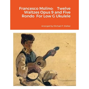 Francesco Molino: Twelve Waltzes Opus 9 and Five Rondo For Low G Ukulele