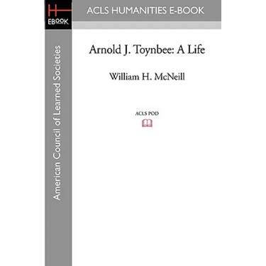Arnold J. Toynbee: A Life