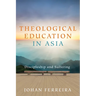 Theological Education in Asia: Discipleship and Suffering