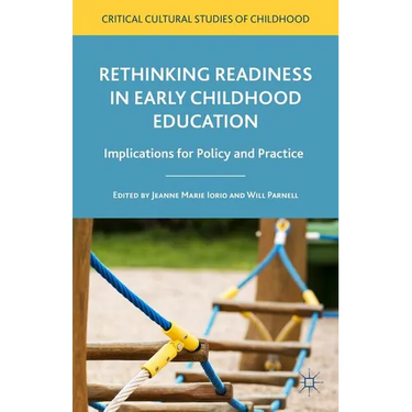 Rethinking Readiness in Early Childhood Education: Implications for Policy and Practice