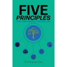 Five Principles: For a Meaningful, Fruitful Life