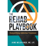 The Rehab Playbook: Demystifying Addiction Treatment