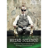 Weird Science: Bizarre Experiments and Strange Discoveries
