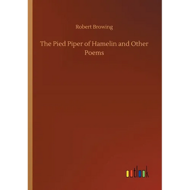 The Pied Piper of Hamelin and Other Poems