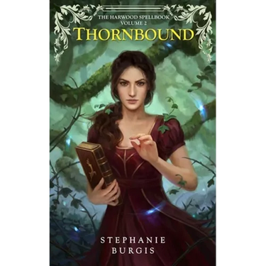 Thornbound: Volume II of The Harwood Spellbook