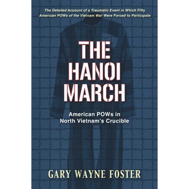 The Hanoi March: American POWs in North Vietnam's Crucible
