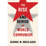 The Rise and Demise of World Communism