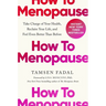How to Menopause: Take Charge of Your Health, Reclaim Your Life, and Feel Even Better Than Before