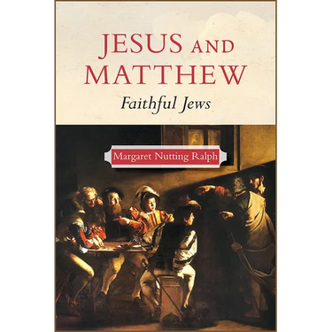 Jesus and Matthew: Faithful Jews