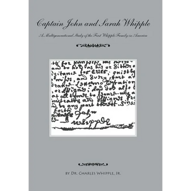 Captain John and Sarah Whipple: A Multigenerational Study of the First Whipple Family in America