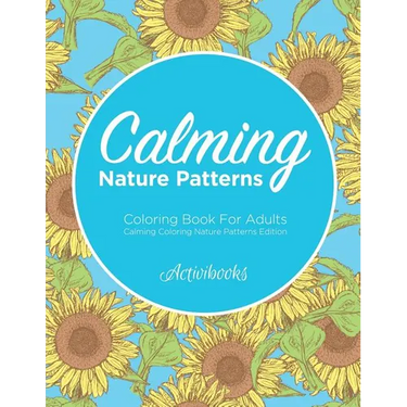 Calming Nature Patterns Coloring Book For Adults - Calming Coloring Nature Patterns Edition