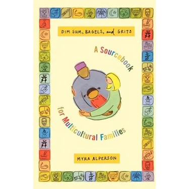 Dim Sum, Bagels, and Grits: A Sourcebook for Multicultural Families