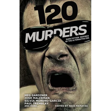 120 Murders-Dark Fiction Inspired by the Alternative Era