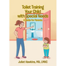 Toilet Training Your Child with Special Needs: A Guide for Parents