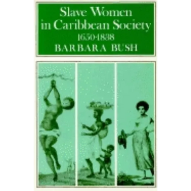 Slave Women in Caribbean Society, 1650-1832