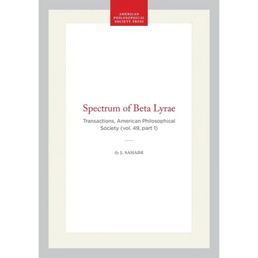 Spectrum of Beta Lyrae: Transactions, American Philosophical Society (Vol. 49, Part 1)
