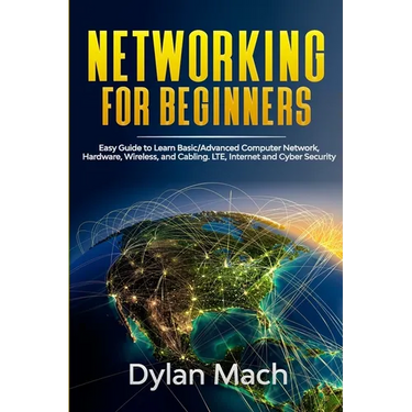 NETWORKING for Beginners: Easy Guide to Learn Basic/Advanced Computer Network, Hardware, Wireless, and Cabling. LTE, Internet and Cyber Security