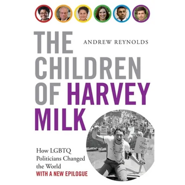 Children of Harvey Milk: How Lgbtq Politicians Changed the World