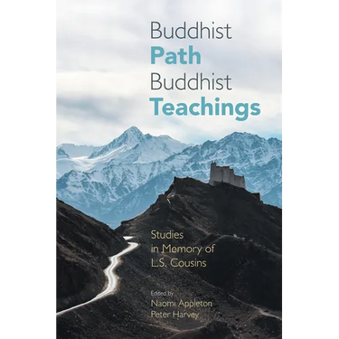Buddhist Path, Buddhist Teachings: Studies in Memory of L.S. Cousins