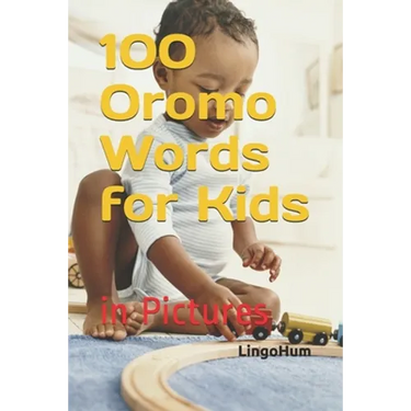 100 Oromo Words for Kids: in Pictures