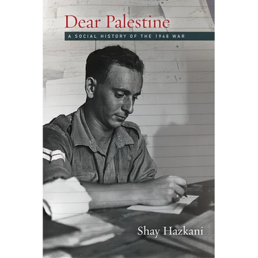 Dear Palestine: A Social History of the 1948 War