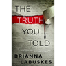 The Truth You Told