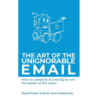 The Art of the Unignorable Email: How to combine AI and EQ to win the battle of the inbox