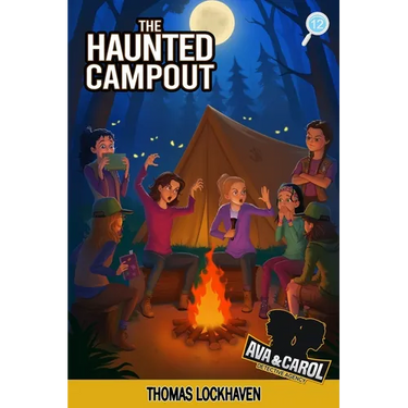 The Haunted Campout (Book 12): Ava & Carol Detective Agency: A Scout Detective Camp Mystery